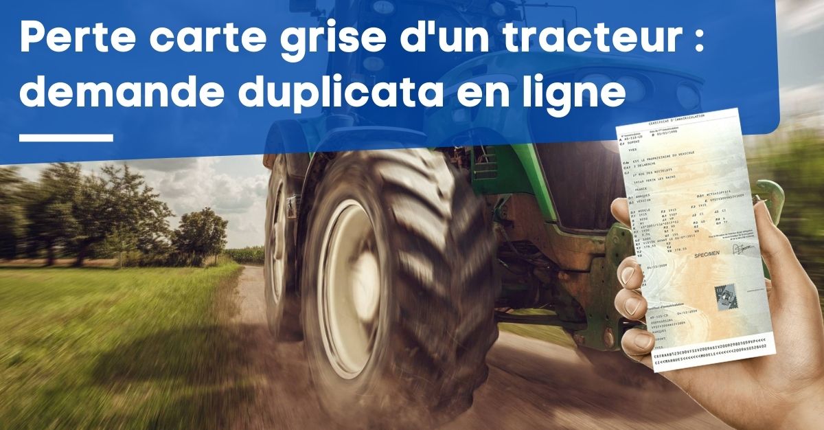 Perte carte grise pour un tracteur : demande duplicata en ligne